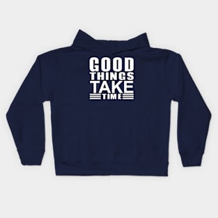 good things take time Kids Hoodie